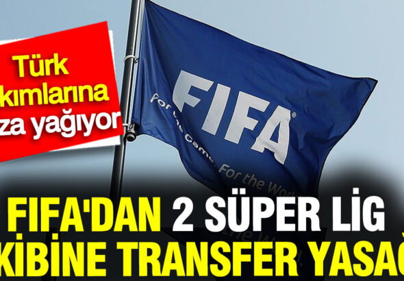 fifadan-2-super-lig-ekibine-transfer-yasagi-turk-takimlarina-ceza-yagiyor-TbslBwKx